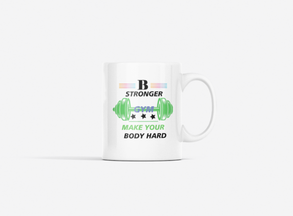 Be Stronger, Make Your Body HardPrinted Ceramic Coffee Mug 250 Ml