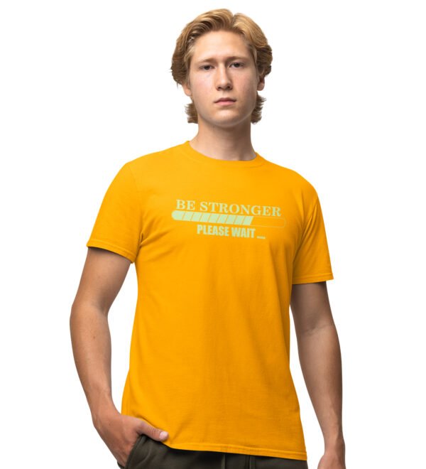 Be Stronger, Please Wait Yellow Round Neck Cotton Half Sleeved Men's T-Shirt with Printed Graphics
