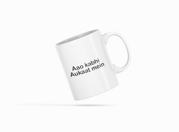 Aao Kabhi Aukaat Mein Printed Ceramic Coffee Mug 250 Ml - Image 2