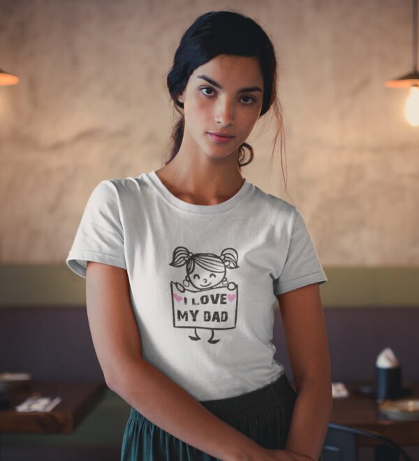 I Love My Dad White Round Neck Cotton Half Sleeved Women's T-Shirt with Printed Graphics - Image 2